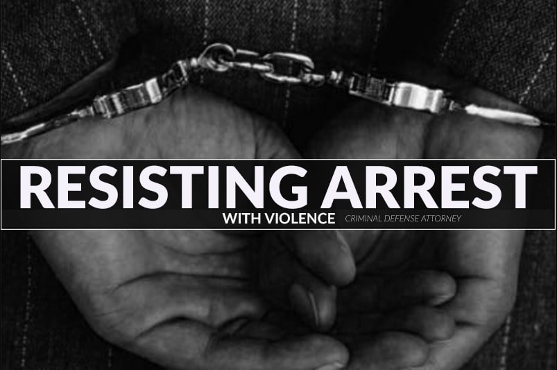 Resisting Arrest with Violence